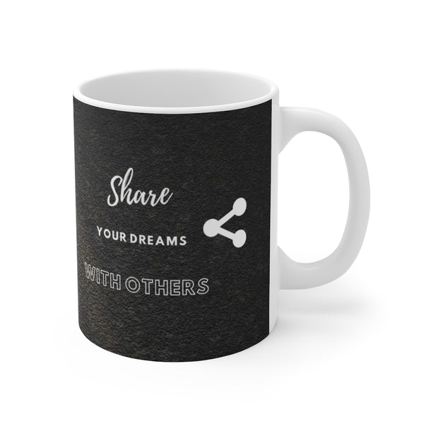 Share Your Dream with Others Mug 11oz