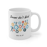 Dreams Don't Work Mug 11oz