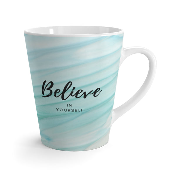 Believe In Yourself Latte mug