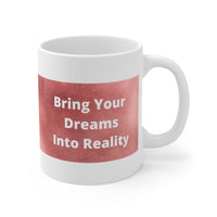 Bring Your Dreams Into Reality Mug