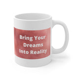 Bring Your Dreams Into Reality Mug