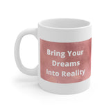 Bring Your Dreams Into Reality Mug