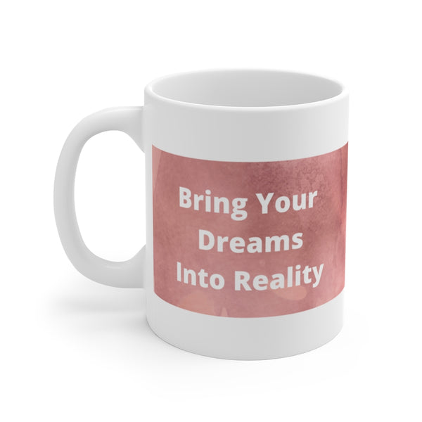 Bring Your Dreams Into Reality Mug