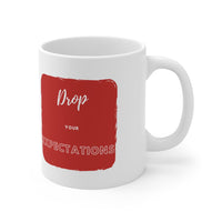 Drop your Expectations Mug